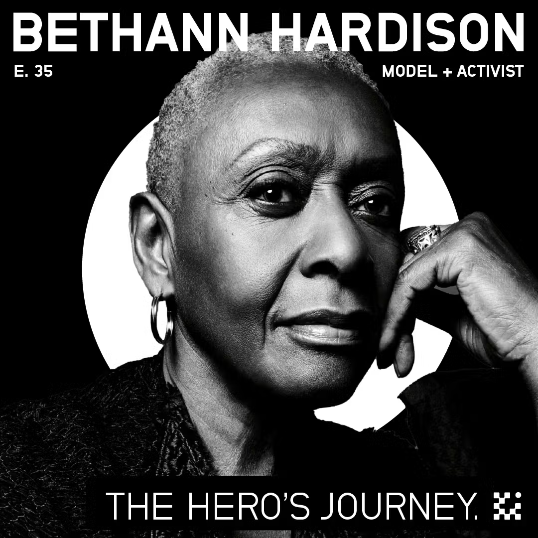 E35 2.13.2022 The Hero's Journey with Model and Activist Bethann Hardison.