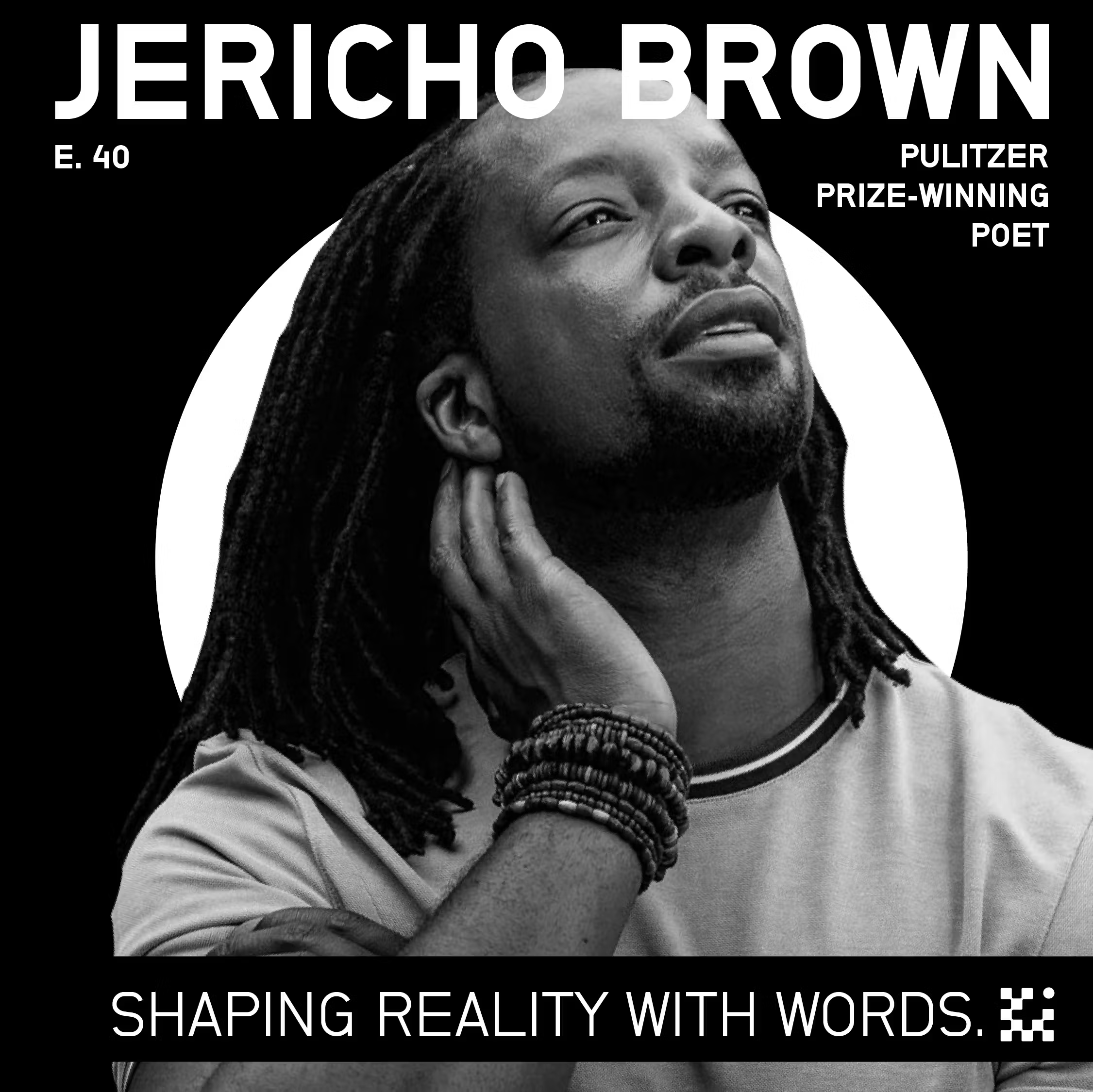 E40 Jericho Brown: Shaping Reality with Words.