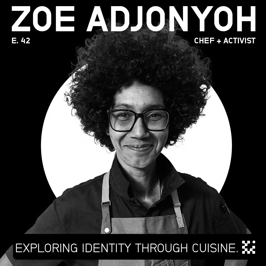 E42 Zoe Adjonyoh: Exploring Identity Through Cuisine.
