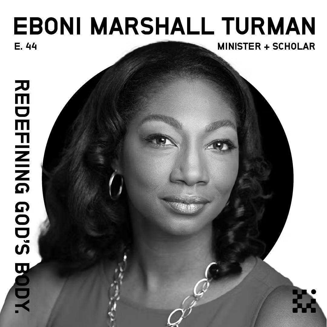 E44 Rev. Eboni Marshall Turman: Redefining God's Body