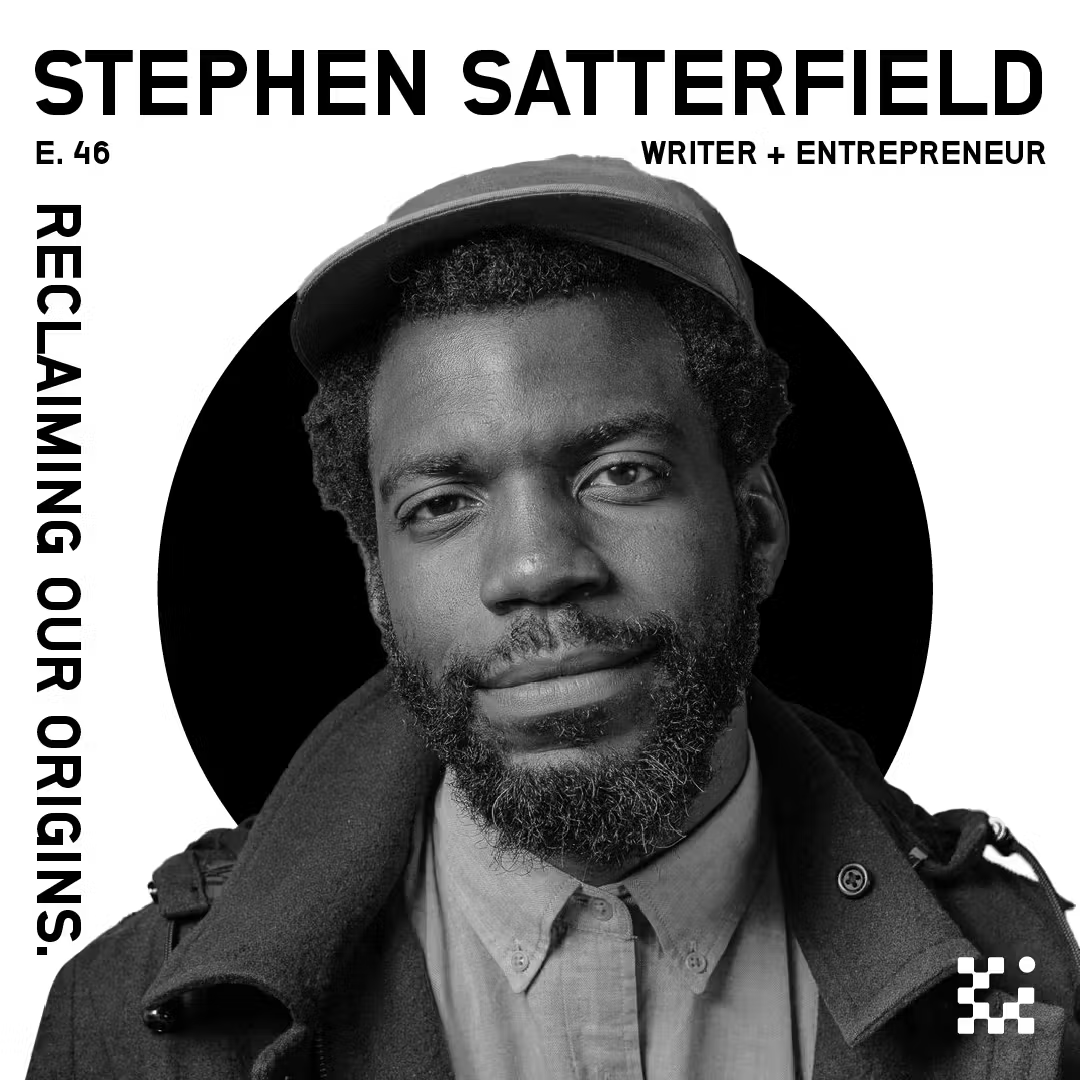 E46 Stephen Satterfield: The Origins of Food.
