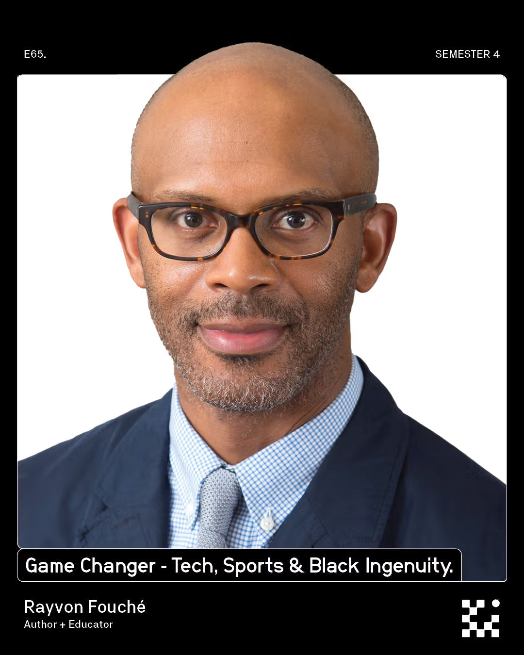 E65 Rayvon Fouché: Game Changer - Tech, Sports & Black Ingenuity.