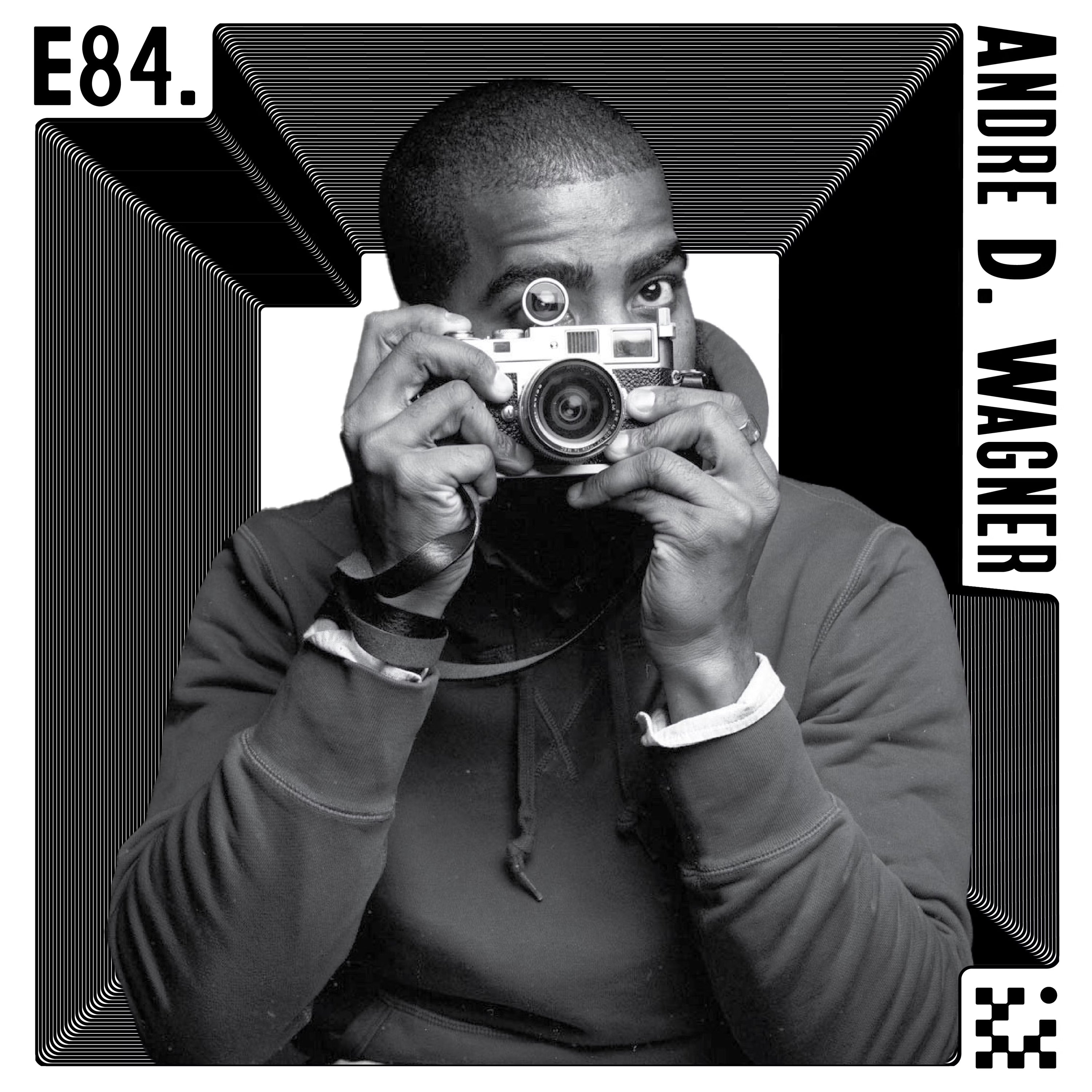 E84 Life on the Streets with Andre D. Wagner.
