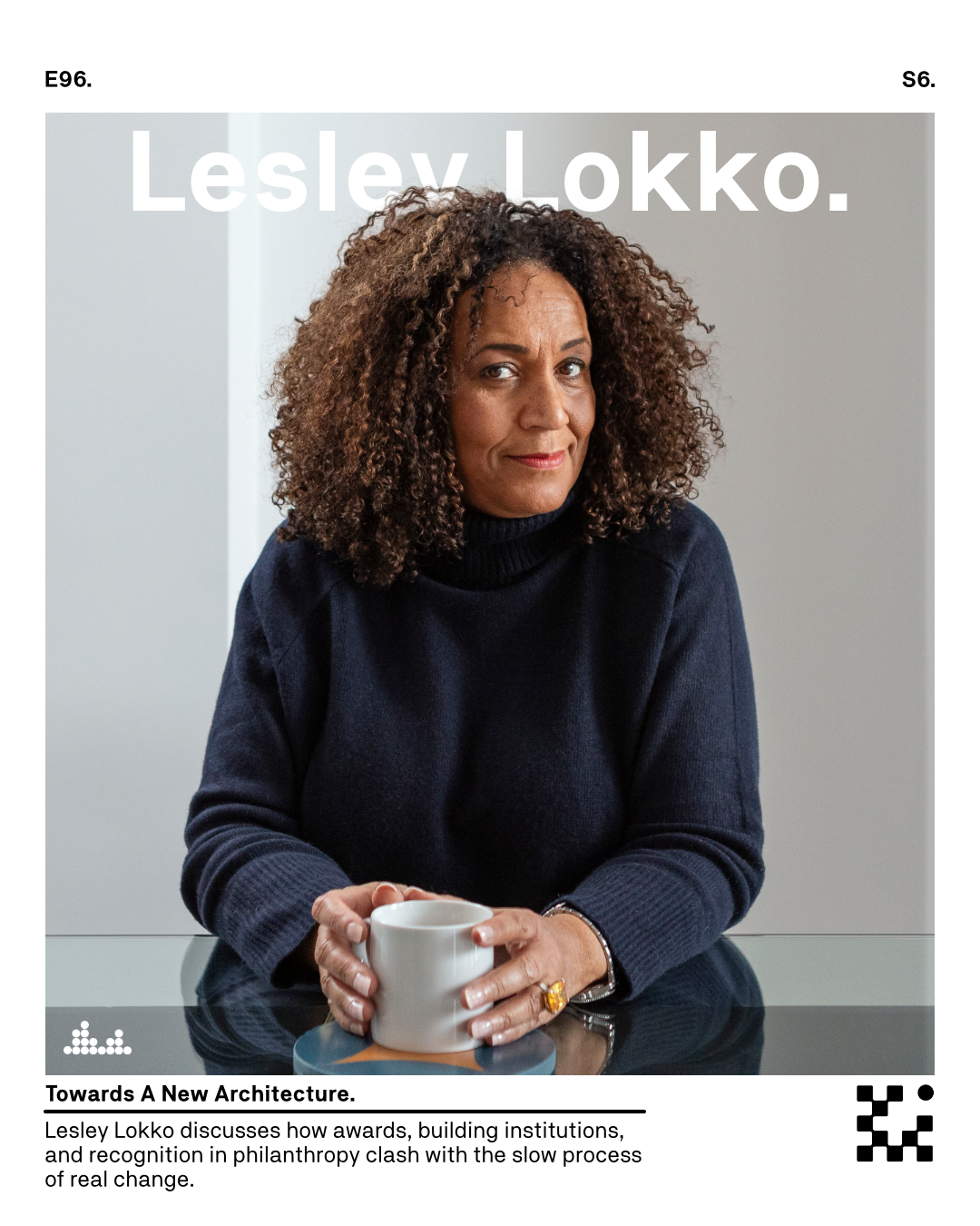 E96. Towards A New Architecture. with Dr. Lesley Lokko OBE.